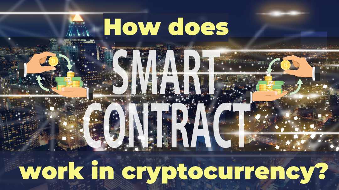 How does smart contract work in cryptocurrency?