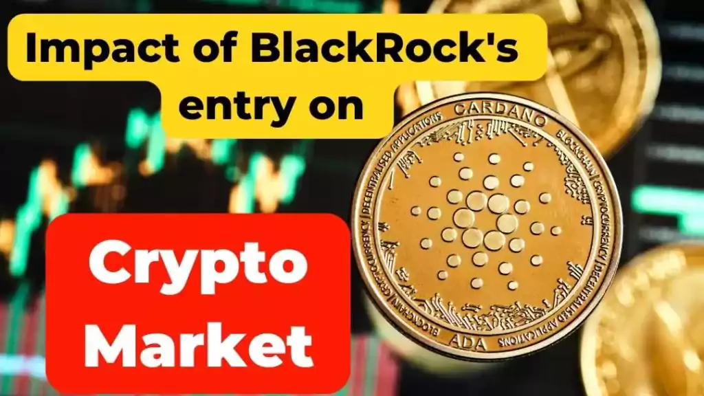 Impact of BlackRock's Entry on Crypto Market