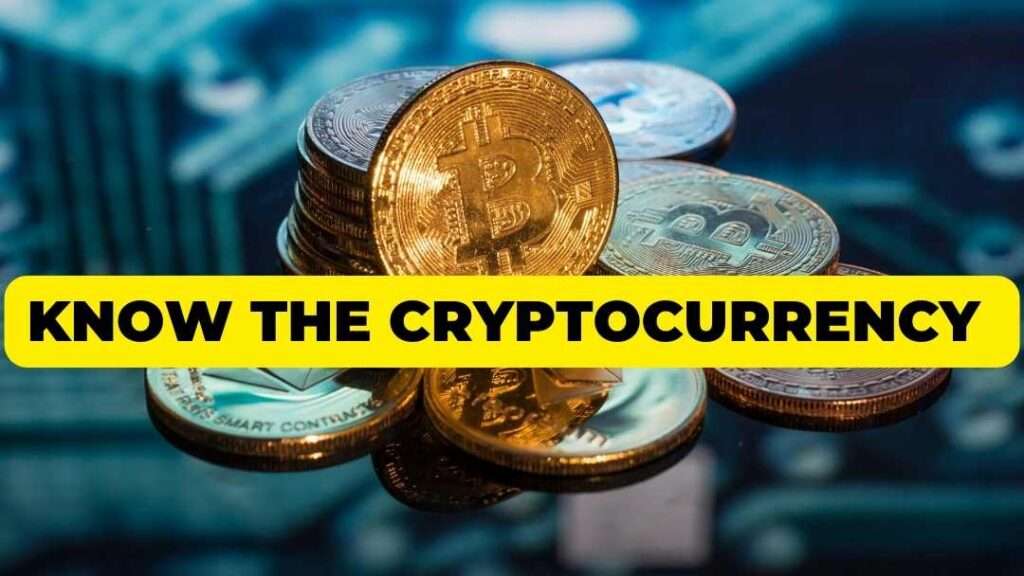 KNOW THE CRYPTOCURRENCY 