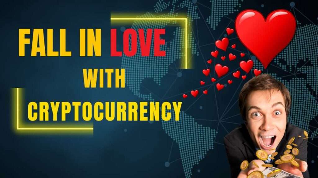 Fall in Love with Cryptocurrency