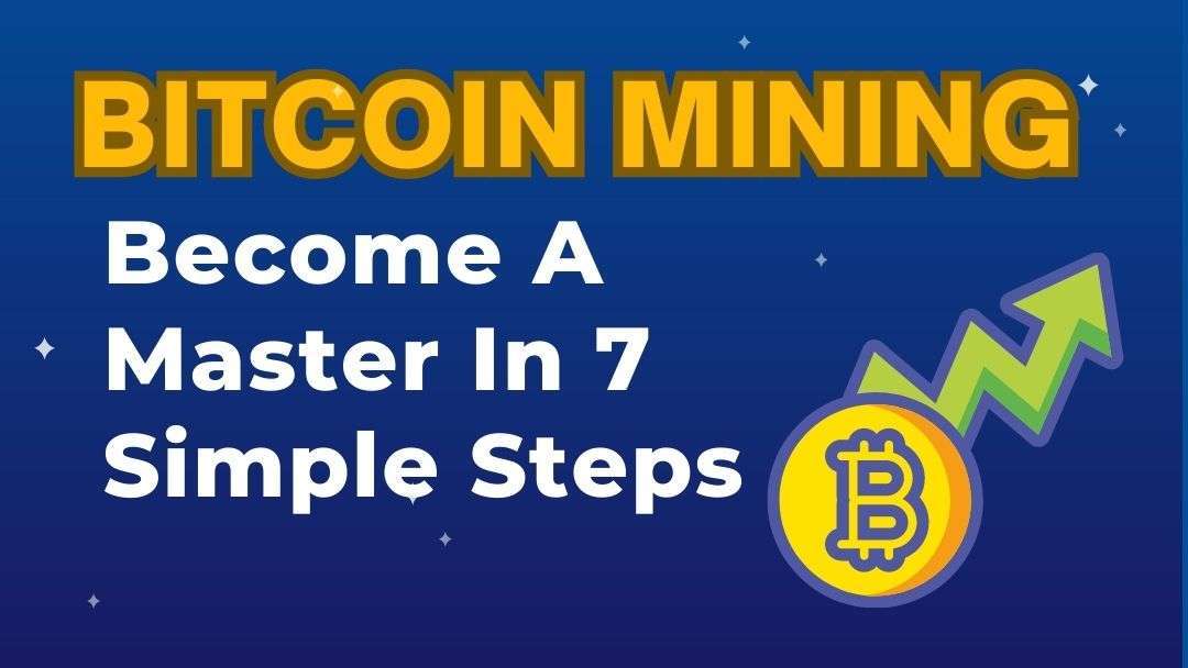 Bitcoin Mining in 7 steps