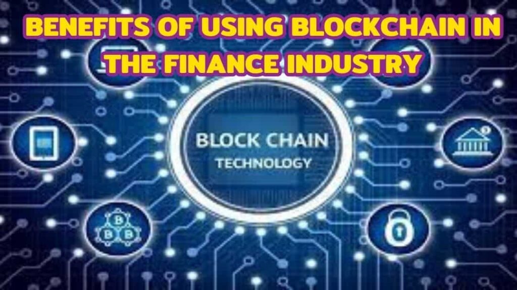 Benefits of Using Blockchain in the Finance Industry