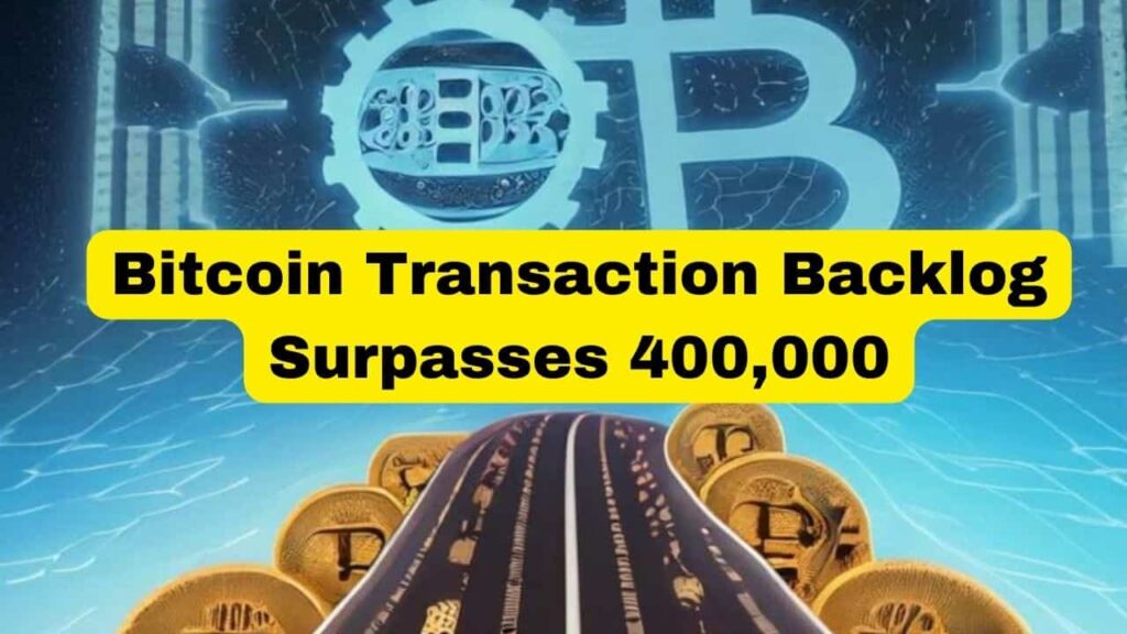 Bitcoin Transaction Backlog Surpasses 400,000