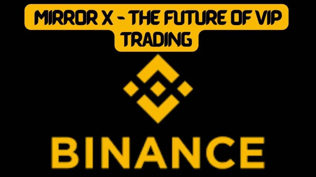  Binance Introduces MirrorX - The Future of VIP Trading!