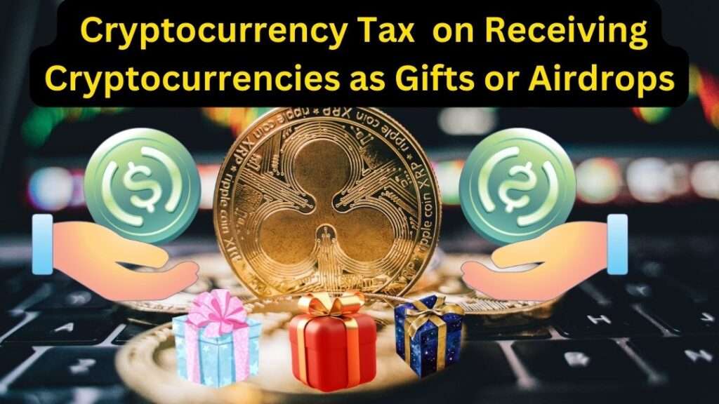  Cryptocurrency Taxation in India on Receiving Cryptocurrencies as Gifts or Airdrops