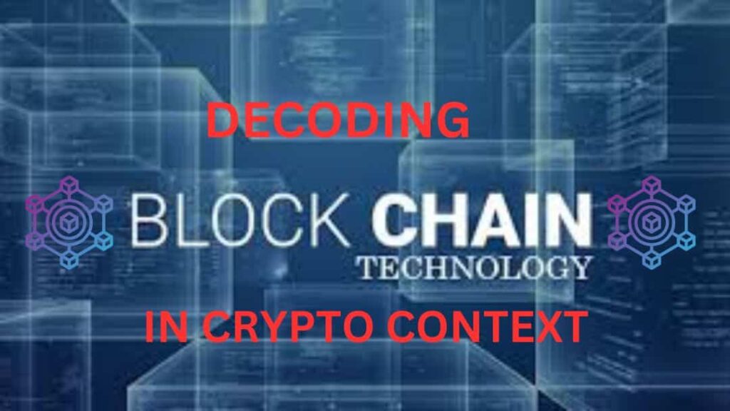 Decoding  Blockchain in Crypto Context