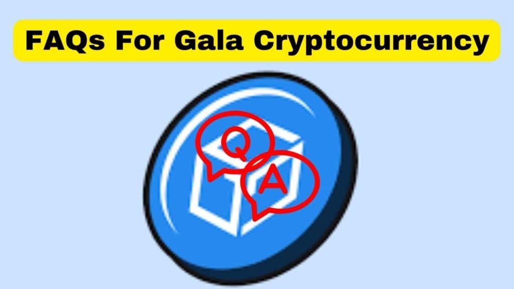 FAQs for Gala Cryptocurrency
