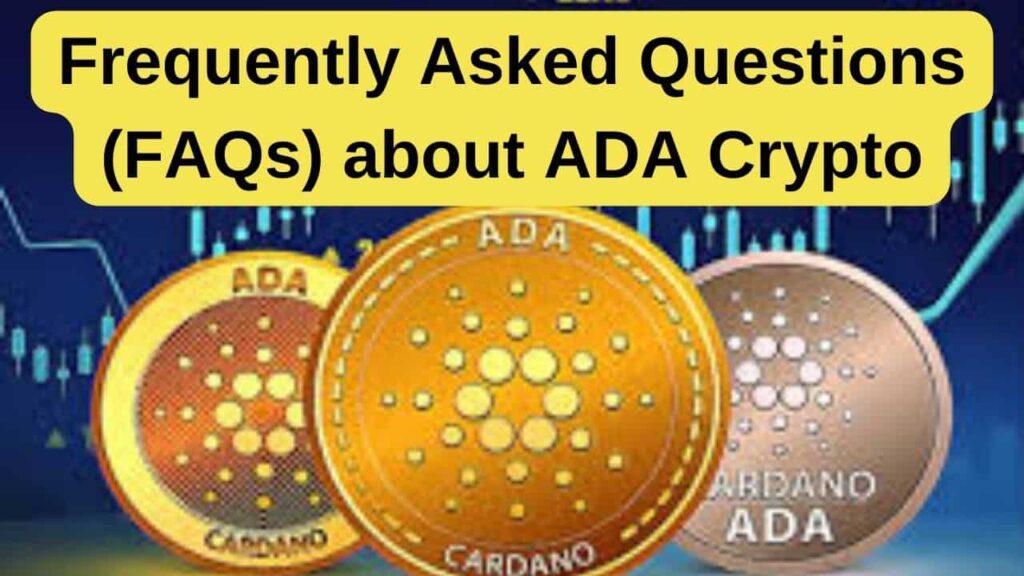 Frequently Asked Questions (FAQs) about ADA Crypto