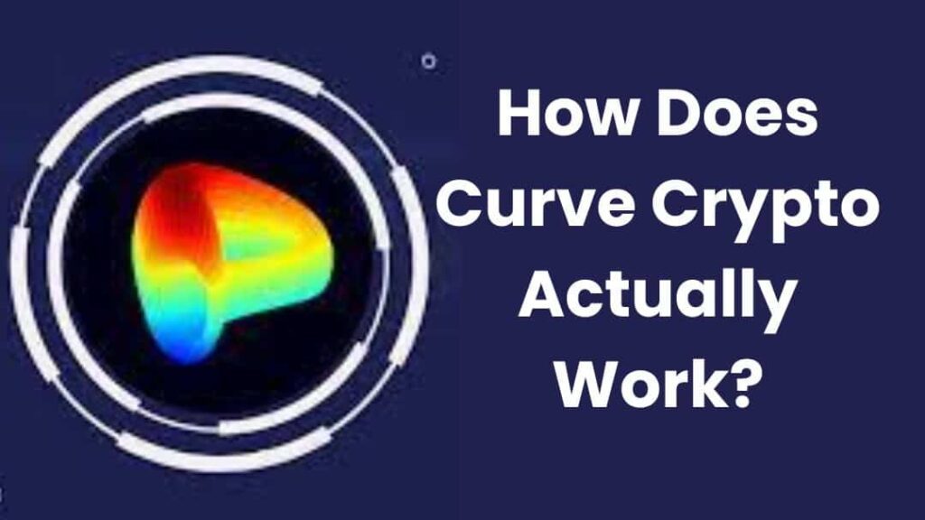 How Does Curve Crypto Actually Work
