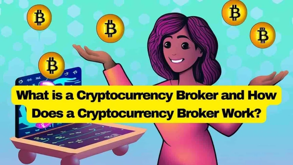 What is a Cryptocurrency Broker and how does a Cryptocurrency Broker Work?