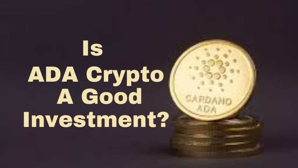 Is ADA Crypto a Good Investment?