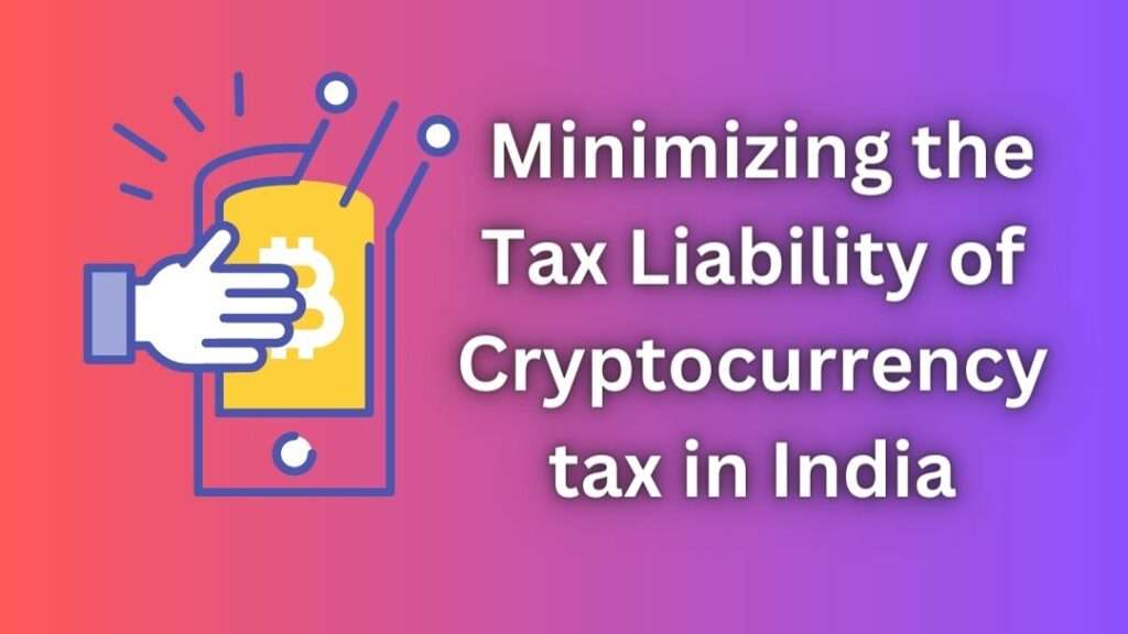 Minimize Tax Liability of cryptocurrency tax in India CryptoWini