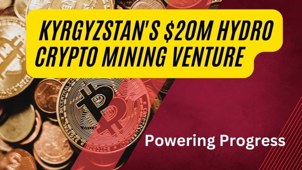  Kyrgyzstan's $20M Hydro Crypto Mining Venture