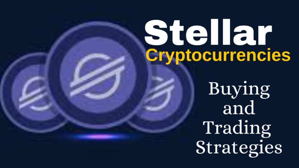 Stellar Cryptocurrency Buying and Trading Strategies