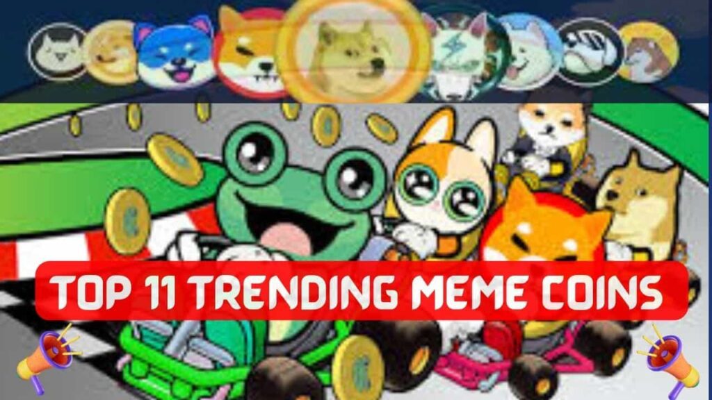 Top 11 Trending Meme Coins
