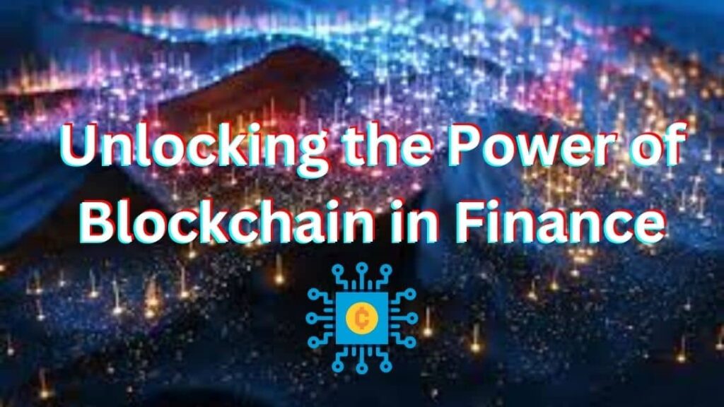 Unlocking the Power of Blockchain in Finance