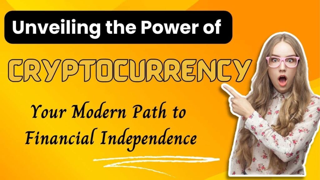 Unveiling the Power of Cryptocurrency: Your Modern Path to Financial Independence in 2023
