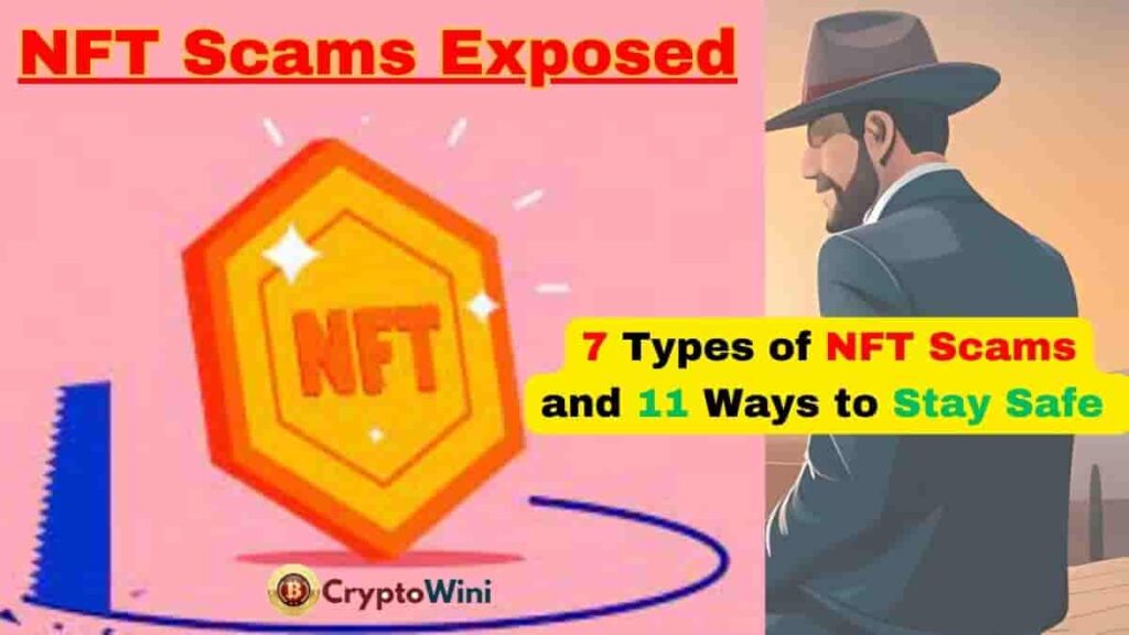 NFT Scams Exposed: 7 Types of NFT Scams and 11 Ways to Stay Safe in the Crypto Wild West