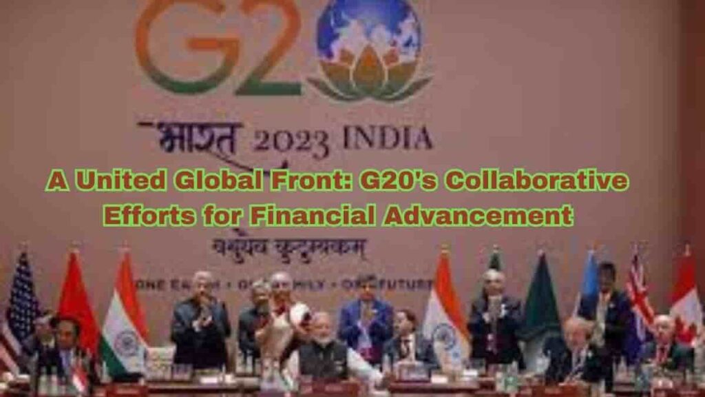 A United Global Front G20's Collaborative Efforts for Financial Advancement