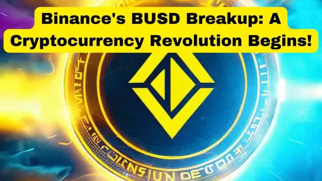 Binance's BUSD Breakup: A Cryptocurrency Revolution Begins!