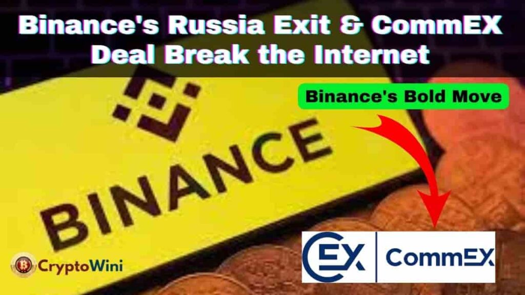 Binance Russia Exit: Binance's Russia Exit & CommEX Deal Break the Internet