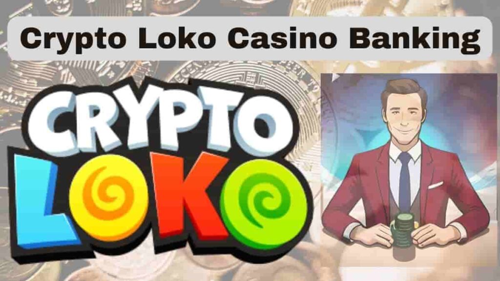 Crypto Loko Casino Banking