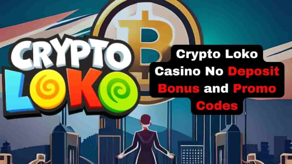 Crypto Loko Casino No Deposit Bonus and Promo Codes