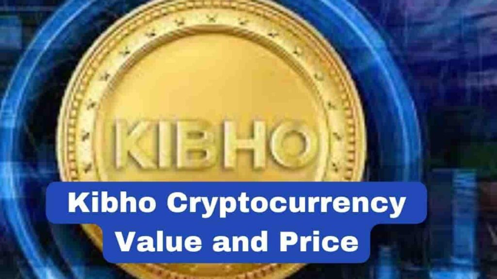  Kibho Cryptocurrency Value and Price