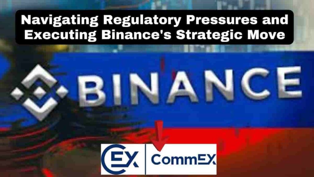 Navigating Regulatory Pressures and Executing Binance's Strategic Move
