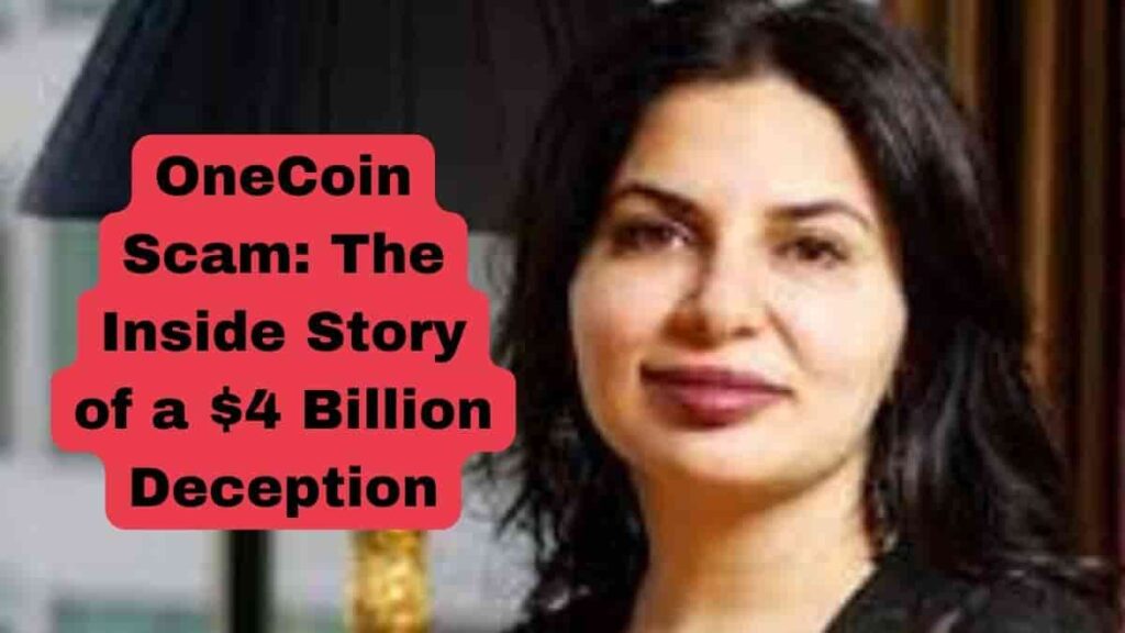 OneCoin Scam The Inside Story of a $4 Billion Deception