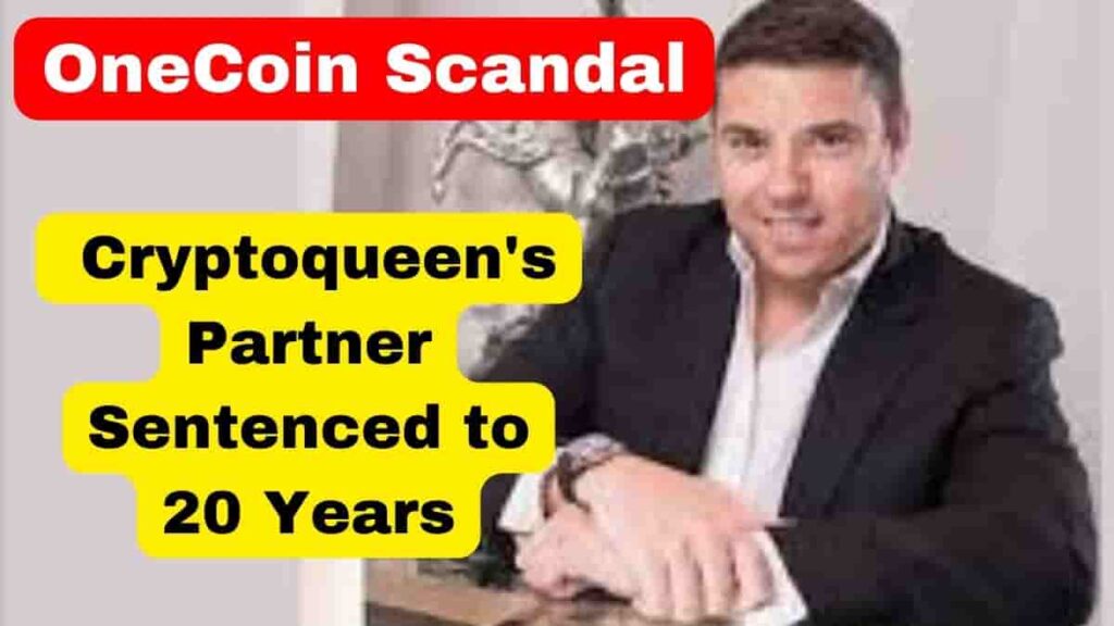 OneCoin Scandal Cryptoqueen's Partner Sentenced to 20 Years