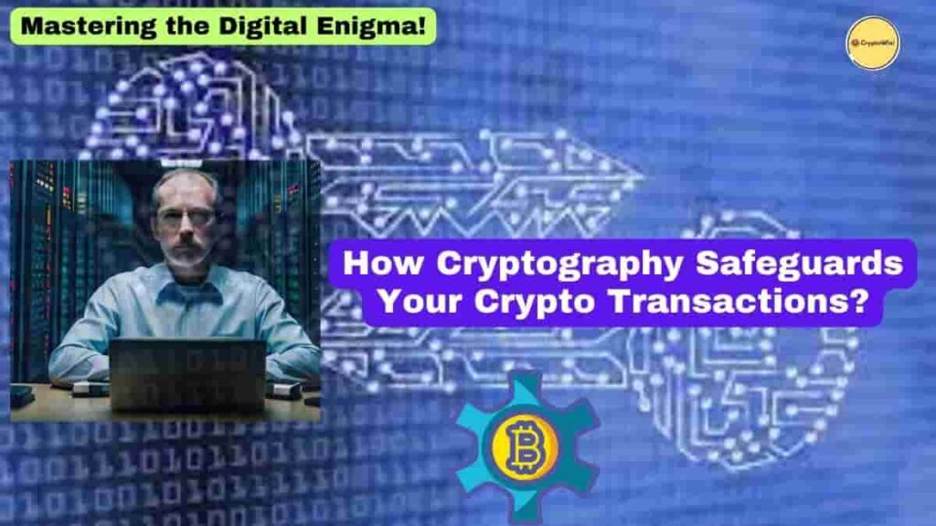 Cryptography Safeguards : How Cryptography Safeguards Your Crypto Transactions