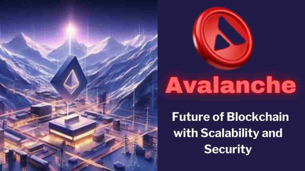 Top 10 crypto coins to invest : Avalanche Pioneering the Future of Blockchain with Scalability and Security