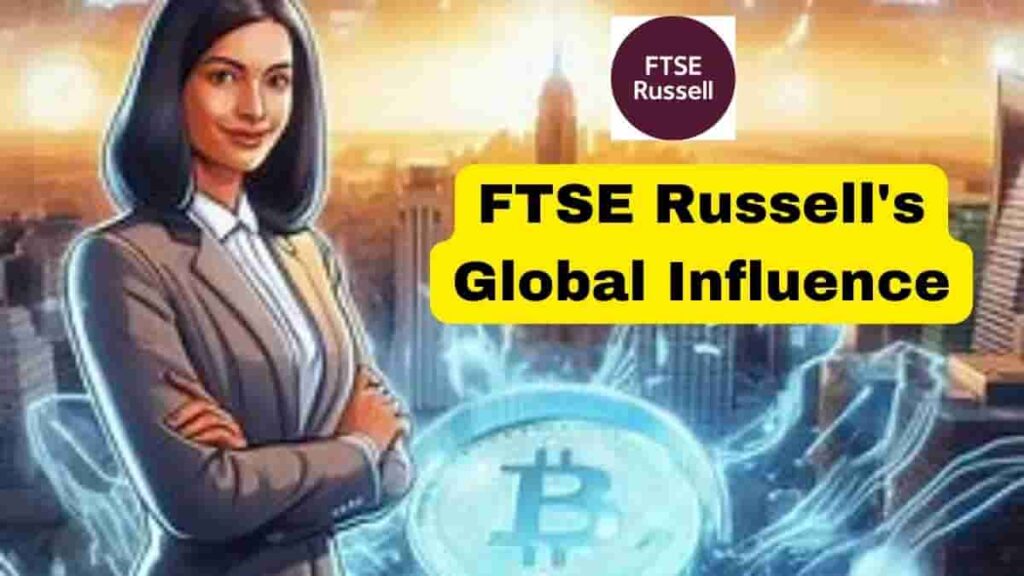 Grayscale Investments:  FTSE Russell's Global Influence