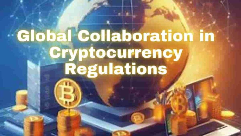 Global Collaboration in Cryptocurrency Regulations