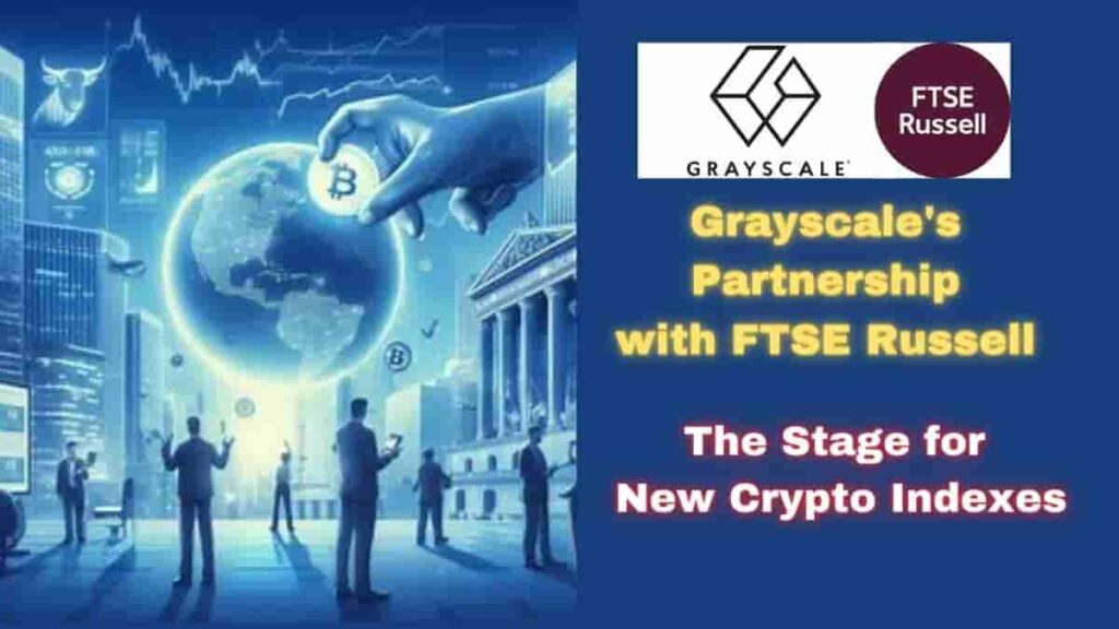Grayscale Investments : Grayscale's Partnership with FTSE Russell Sets the Stage for New Crypto Indexes