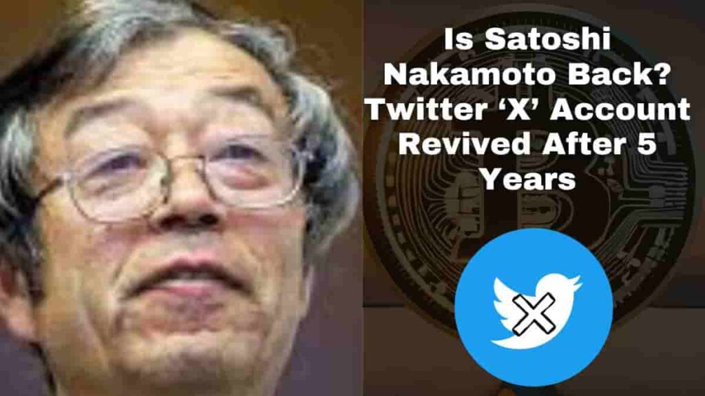 Is Satoshi Nakamoto Back ?Twitter Account Revived After 5 Years