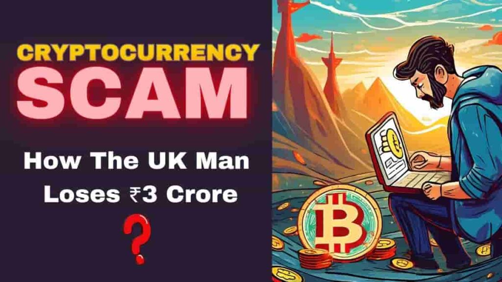 The Cryptocurrency Scam A Warning Tale From The UK Man Loses ₹ 3 Crore In Cryptocurrency Scam