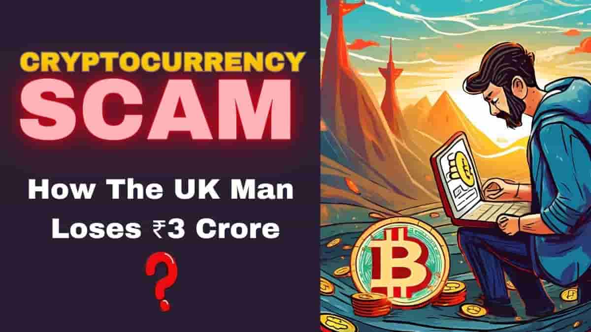 The Cryptocurrency Scam: A Warning Tale From The UK Man Loses ₹ 3 Crore In Cryptocurrency Scam