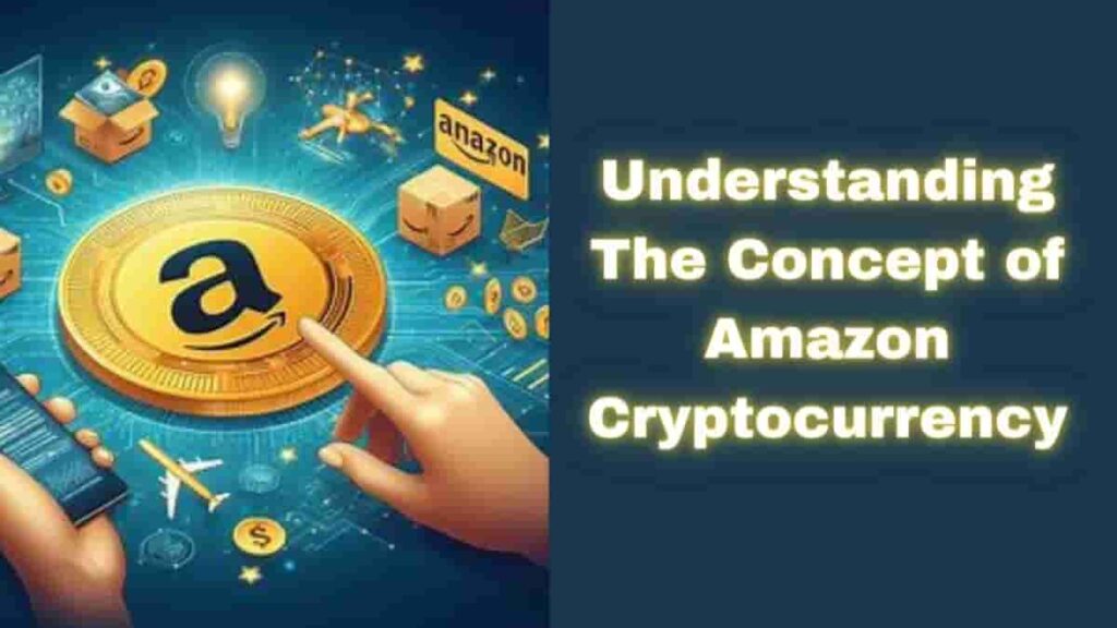Understanding the Concept of Amazon Cryptocurrency