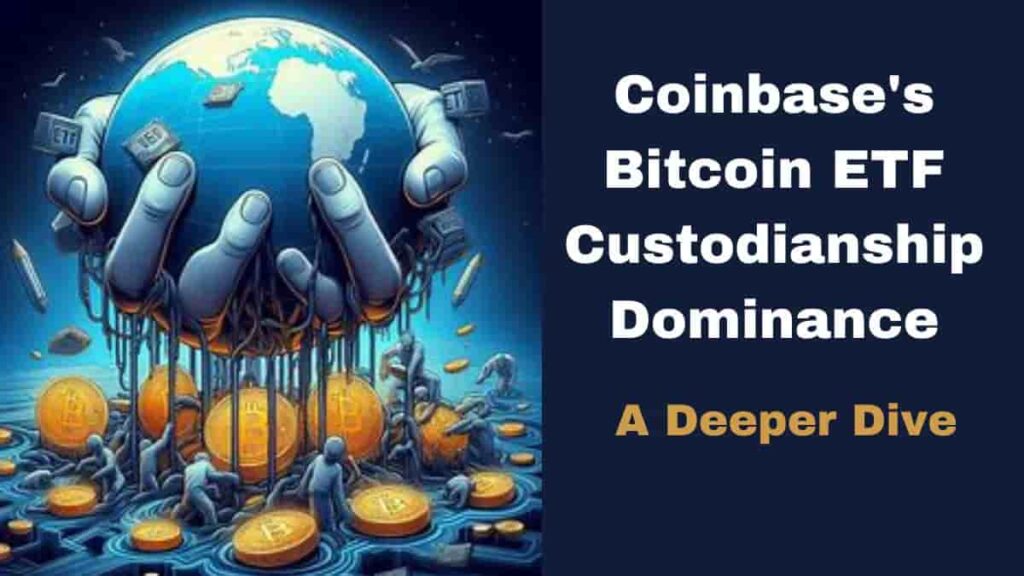 Coinbase's Bitcoin ETF Custodianship Dominance