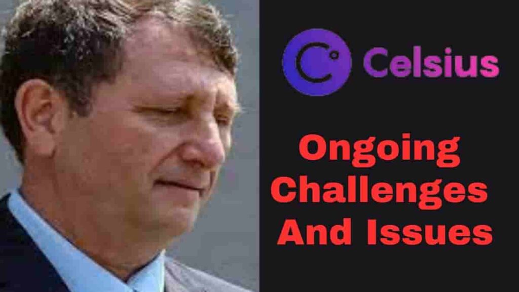 Celsius Crypto Ongoing Challenges and Issues