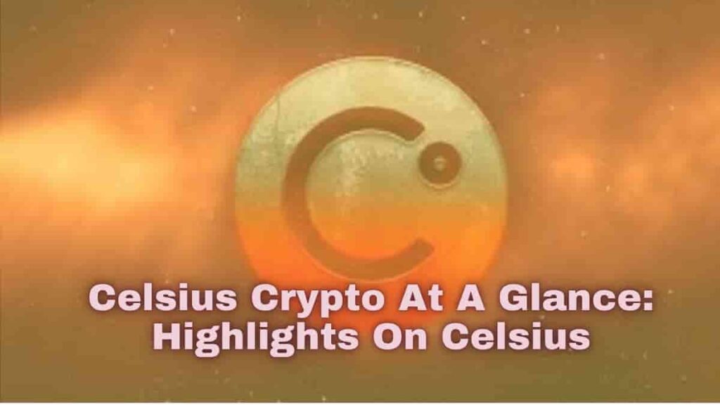 Celsius Crypto At a Glance Highlights on Celsius