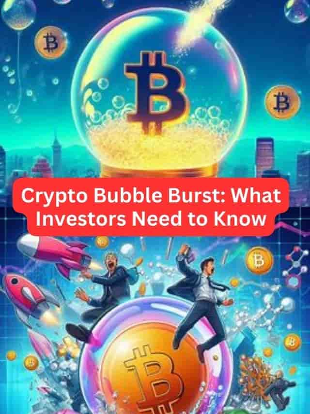 Crypto Bubble Burst: What Investors Need to Know ?