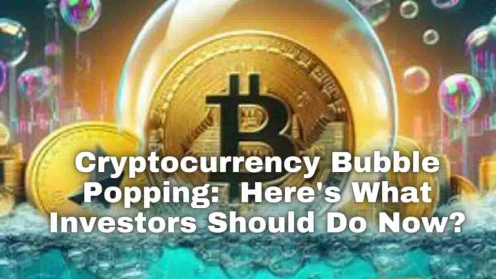 Cryptocurrency Bubble Popping  Here's What Investors Should Do Now