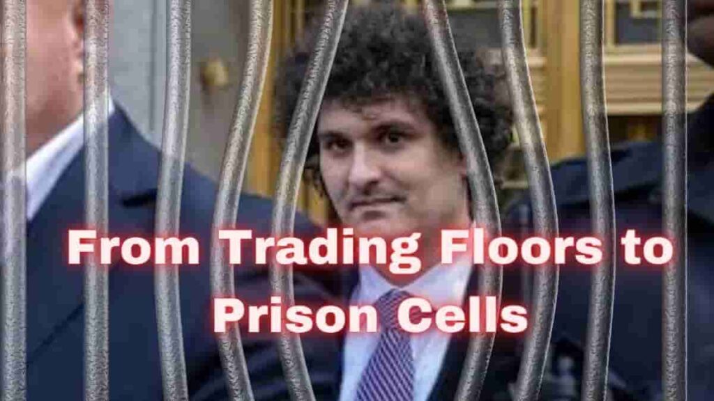 Sam Bankman-Fried : From Trading Floors to Prison Cells