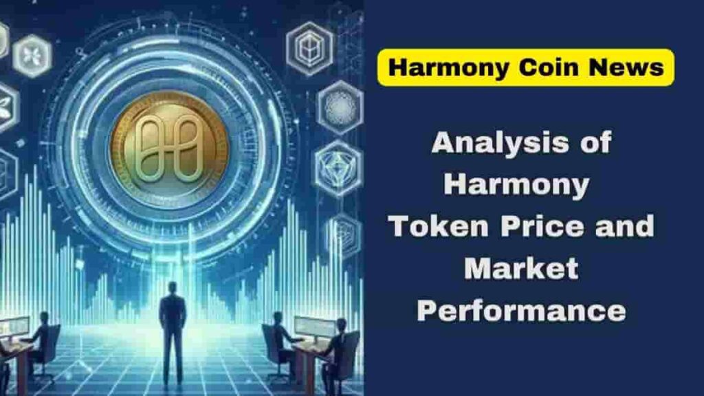 Harmony Coin News: Analysis of Harmony Token Price and Market Performance