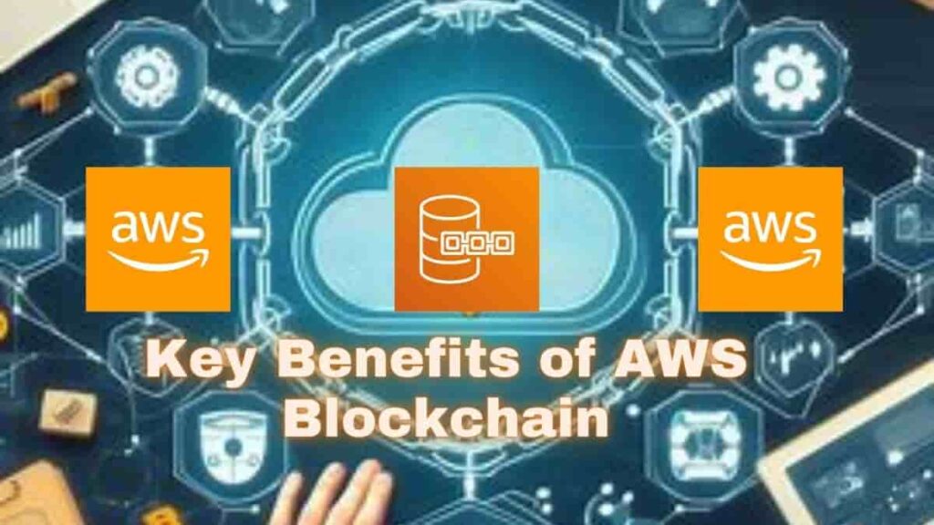 Key Benefits of AWS Blockchain