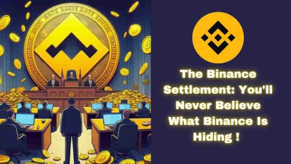 The Binance Settlement You'll Never Believe What Binance Is Hiding After Record Settlement