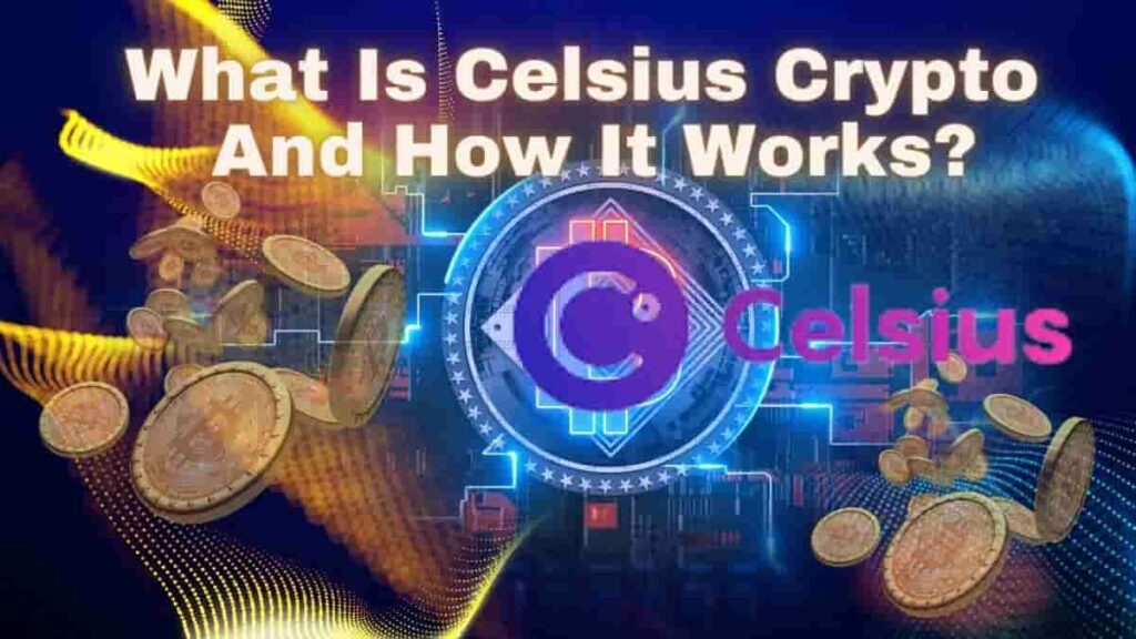 What is Celsius Crypto and How it Works?